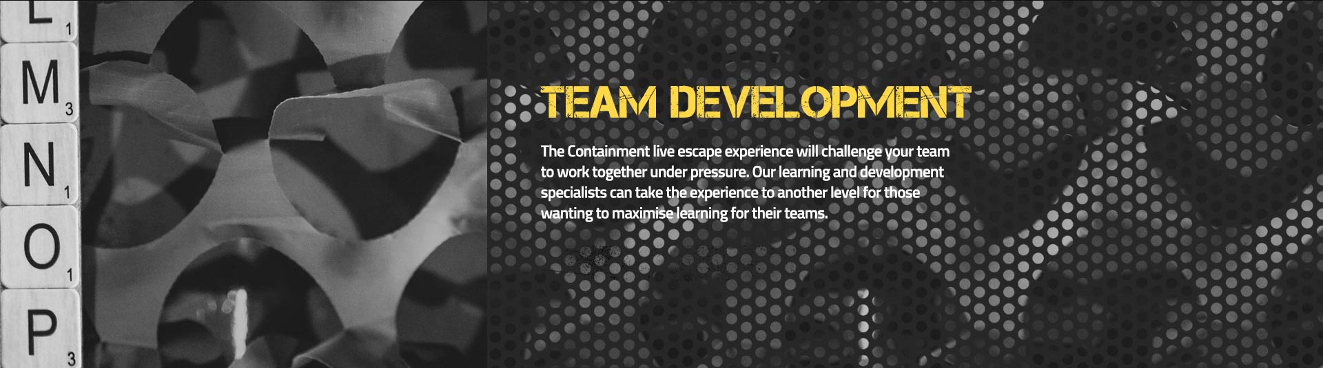 Containment Team Development Live Escape Game Guildford, London - We will challenge your team to work together under pressure.